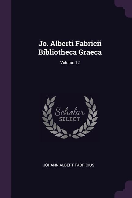 Produktbild: Jo. Alberti Fabricii Bibliotheca Graeca; Volume 12