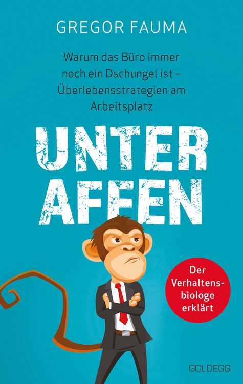Produktbild: Unter Affen - Warum das B&uuml;ro immer noch ein Dschungel ist