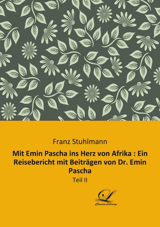 Produktbild: Mit Emin Pascha ins Herz von Afrika : Ein Reisebericht mit Beitr&auml;gen von Dr. Emin Pascha