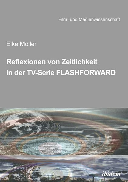 Produktbild: Reflexionen von Zeitlichkeit in TV-Serien am Beispiel von FlashForward