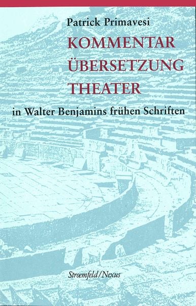 Produktbild: Kommentar, &Uuml;bersetzung, Theater in Walter Benjamins fr&uuml;hen Schriften