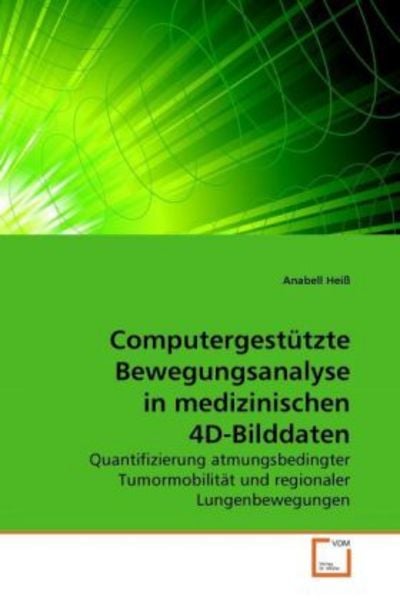 Heiß, A: Computergestützte Bewegungsanalyse in medizinischen, Taschenbuch von Anabell Heiss, VDM, 9783639251616