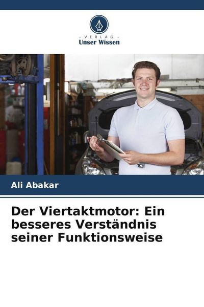Produktbild: Der Viertaktmotor: Ein besseres Verst&auml;ndnis seiner Funktionsweise
