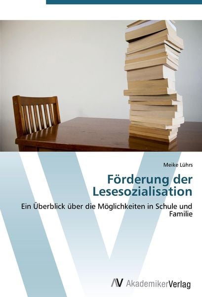 Förderung der Lesesozialisation, Taschenbuch von Meike Lührs, AV Akademikerverlag, 9783639418019