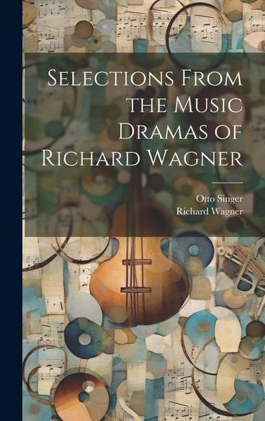 Produktbild: Selections From the Music Dramas of Richard Wagner
