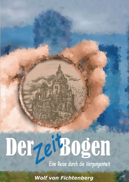 Der ZeitBogen, Taschenbuch von Wolf Fichtenberg, Tredition, 9783749785247