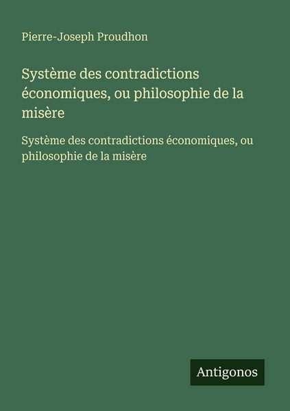 Produktbild: Syst&egrave;me des contradictions &eacute;conomiques, ou philosophie de la mis&egrave;re