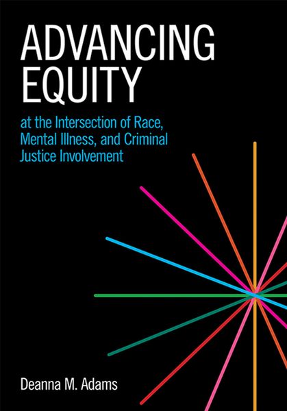 Produktbild: Advancing Equity at the Intersection of Race, Mental Illness, and Criminal Justice Involvement