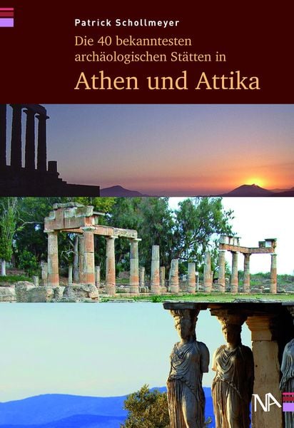 Produktbild: Die 40 bekanntesten archäologischen Stätten in Athen und Attika