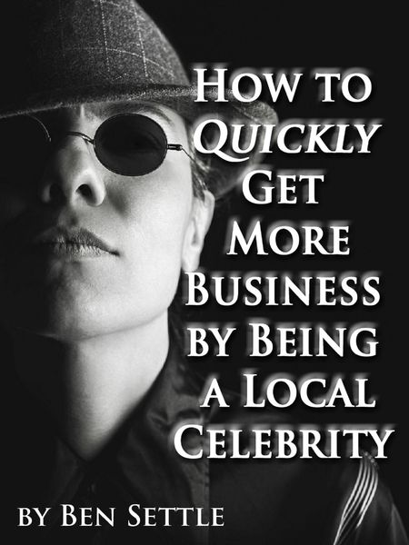 Produktbild: How to Quickly Get More Business by Being a Local Celebrity