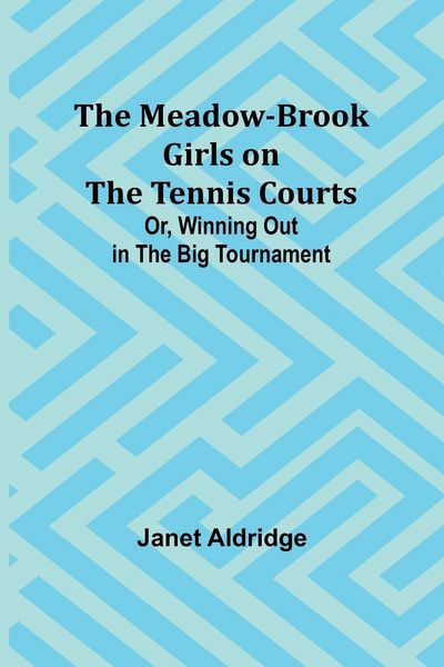 Produktbild: The Meadow-Brook Girls on the Tennis Courts; Or, Winning Out in the Big Tournament