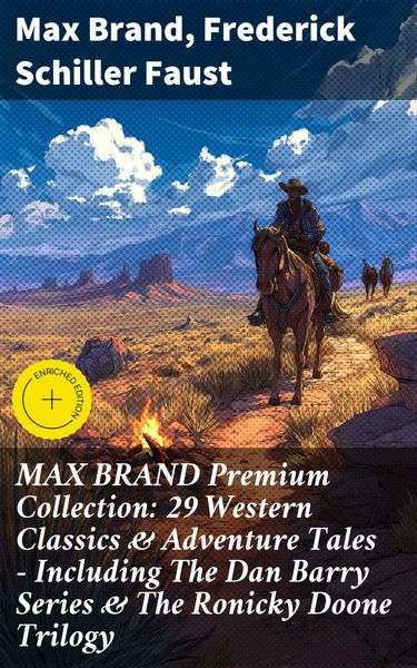 Produktbild: MAX BRAND Premium Collection: 29 Western Classics & Adventure Tales - Including The Dan Barry Series & The Ronicky Doone Trilogy