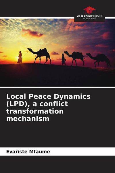 Produktbild: Local Peace Dynamics (LPD), a conflict transformation mechanism