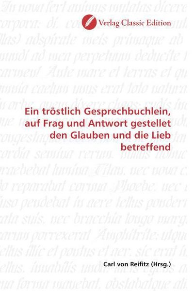 Produktbild: Ein tr&ouml;stlich Gesprechbuchlein, auf Frag und Antwort gestellet den Glauben und die Lieb betreffend