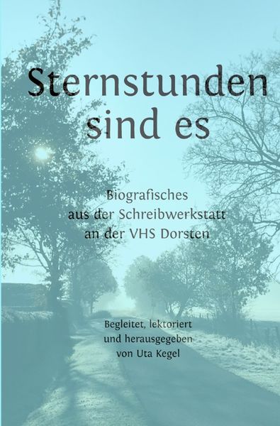 Sternstunden sind es, Taschenbuch von Uta Kegel, Epubli, 9783756516988