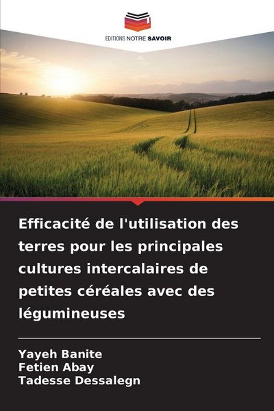 Produktbild: Efficacit&eacute; de l'utilisation des terres pour les principales cultures intercalaires de petites c&eacute;r&eacute;ales avec des l&eacute;gumineuses