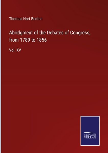 Produktbild: Abridgment of the Debates of Congress, from 1789 to 1856