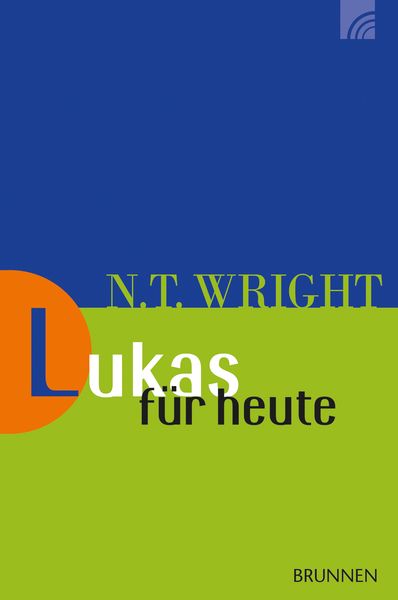 Lukas für heute, Taschenbuch von Nicholas Thomas Wright, Brunnen Verlag GmbH, 9783765506147