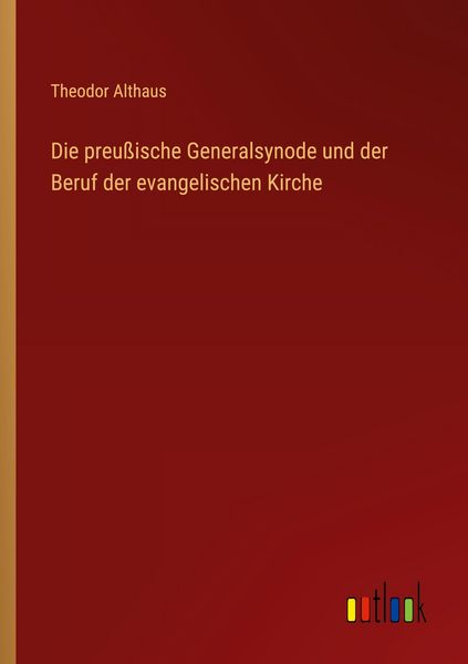 Produktbild: Die preu&szlig;ische Generalsynode und der Beruf der evangelischen Kirche