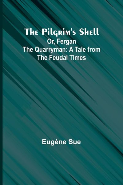 Produktbild: The Pilgrim's Shell; Or, Fergan the Quarryman