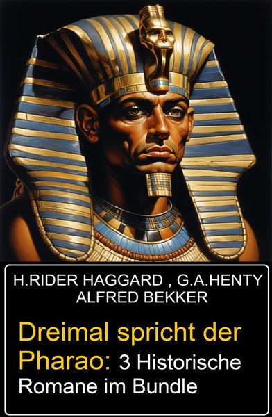 Produktbild: Dreimal spricht der Pharao: 3 Historische Romane im Bundle