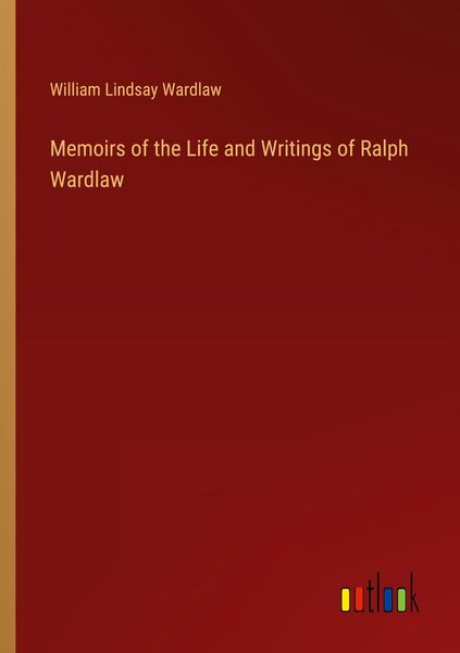 Produktbild: Memoirs of the Life and Writings of Ralph Wardlaw