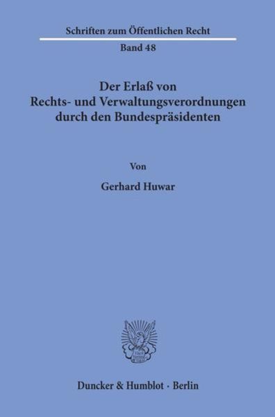 Der Erlaß von Rechts- und Verwaltungsverordnungen durch den Bundespräsidenten.