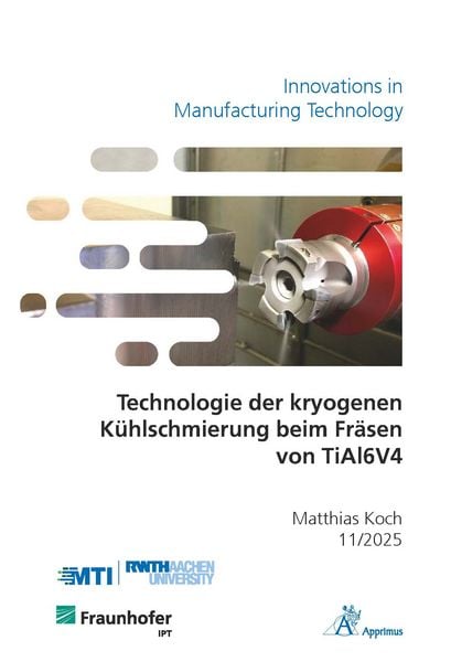 Technologie der kryogenen Kühlschmierung beim Fräsen von TiAl6V4, Taschenbuch von Matthias Koch, Apprimus, 9783985553174