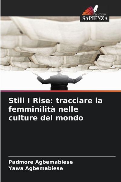 Produktbild: Still I Rise: tracciare la femminilit&agrave; nelle culture del mondo