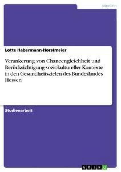 Produktbild: Verankerung von Chancengleichheit und Ber&uuml;cksichtigung soziokultureller Kontexte in den Gesundheitszielen des Bundeslandes Hessen