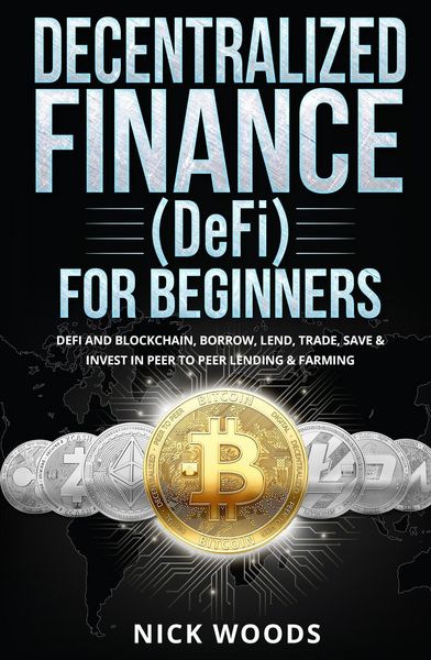 Produktbild: Decentralized Finance (DeFi) for Beginners: DeFi and Blockchain, Borrow, Lend, Trade, Save & Invest in Peer to Peer Lending & Farming