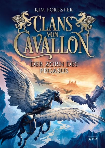 Clans von Cavallon (1). Der Zorn des Pegasus, Gebundene Ausgabe von Kim Forester, Arena