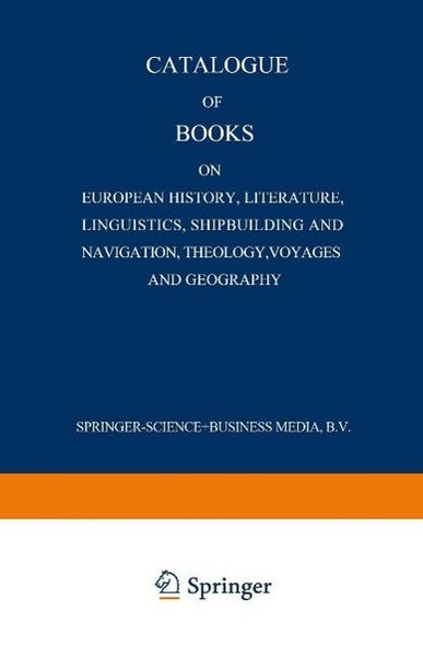 Produktbild: Catalogue of Books on European History, Literature, Linguistics, Shipbuilding and Navigation, Theology, Voyages and Geography