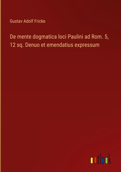 Produktbild: De mente dogmatica loci Paulini ad Rom. 5, 12 sq. Denuo et emendatius expressum