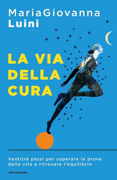 Produktbild: La via della cura. Ventitr&eacute; passi per superare le prove della vita e ritrovare l'equilibrio