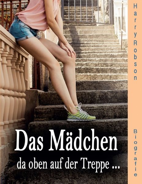Produktbild: Das M&auml;dchen da oben auf der Treppe ...