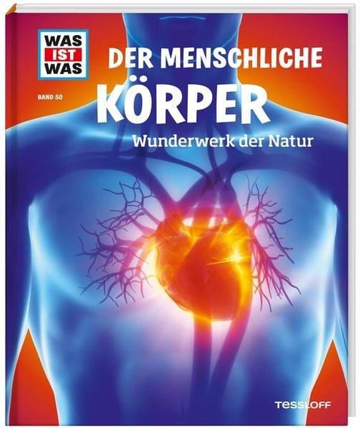 WAS IST WAS Band 50 Der menschliche Körper. Wunderwerk der Natur, Gebundene Ausgabe von Sabrina Rachlé, Tessloff Verlag