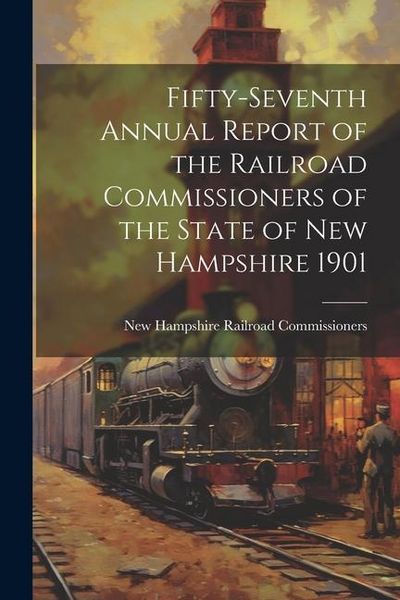 Produktbild: Fifty-Seventh Annual Report of the Railroad Commissioners of the State of New Hampshire 1901