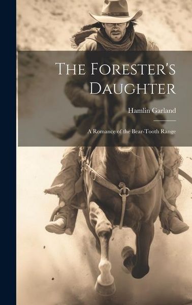 Produktbild: The Forester's Daughter: A Romance of the Bear-Tooth Range