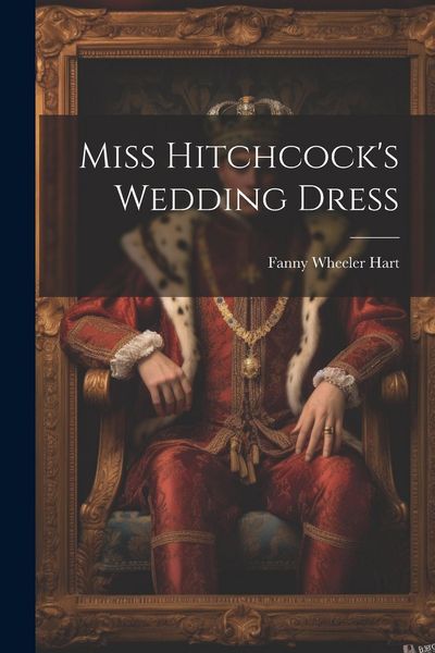 Produktbild: Miss Hitchcock's Wedding Dress