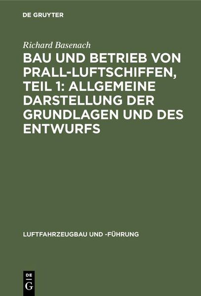 Produktbild: Bau und Betrieb von Prall-Luftschiffen, Teil 1: Allgemeine Darstellung der Grundlagen und des Entwurfs