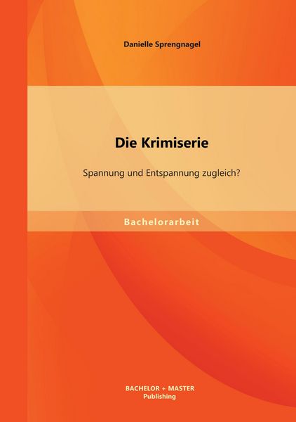 Produktbild: Die Krimiserie: Spannung und Entspannung zugleich?