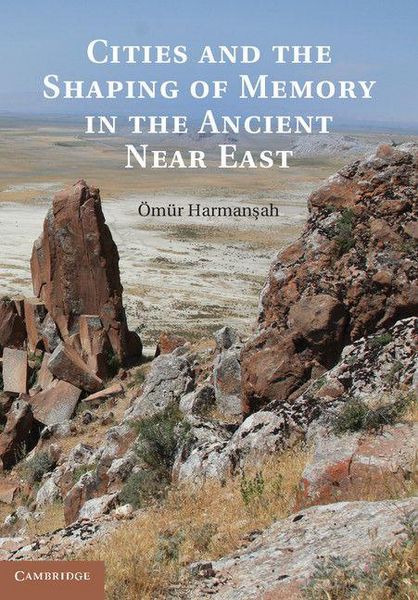Produktbild: Cities and the Shaping of Memory in the Ancient Near East