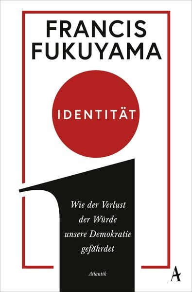 Identität, Taschenbuch von Francis Fukuyama, Atlantik Verlag, 9783455008760