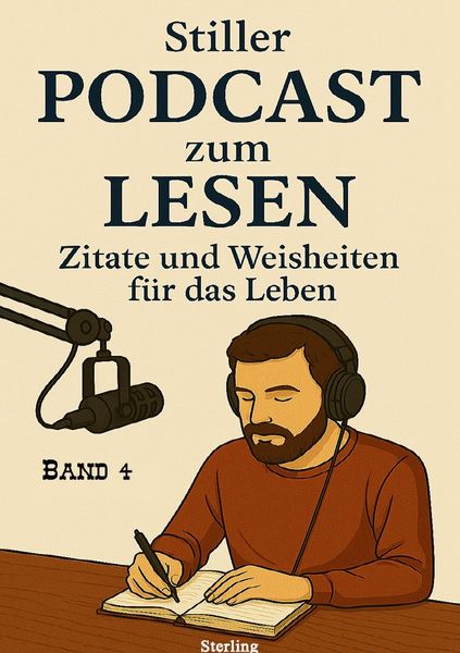 Produktbild: Stiller Podcast zum LESEN I Zitate und Weisheiten f&uuml;r das Leben I Band 4