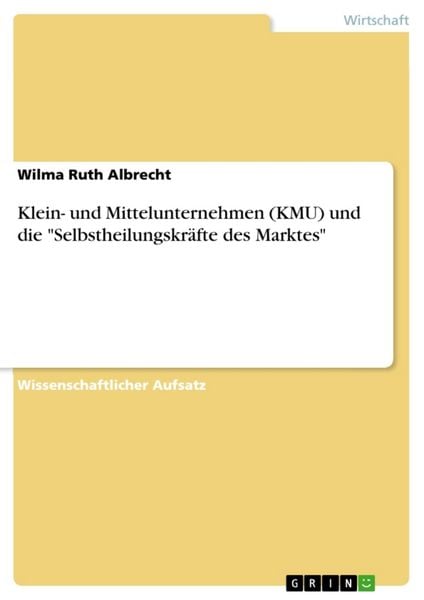 Produktbild: Klein- und Mittelunternehmen (KMU) und die "Selbstheilungskr&auml;fte des Marktes"