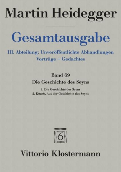 Produktbild: Die Geschichte des Seyns. 1. Die Geschichte des Seyns (1938/40) 2. Koin&oacute;n. Aus der Geschichte des Seyns (1939)