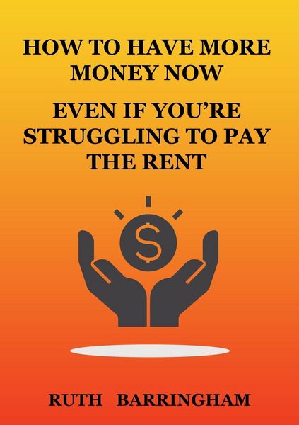 Produktbild: How To Have More Money Now Even If You're Struggling To Pay The Rent
