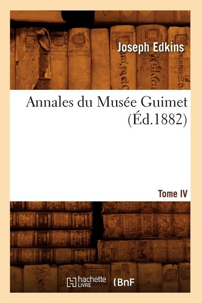 Produktbild: Annales Du Mus&eacute;e Guimet. Tome IV (&Eacute;d.1882)
