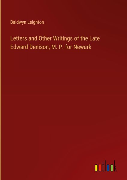 Produktbild: Letters and Other Writings of the Late Edward Denison, M. P. for Newark